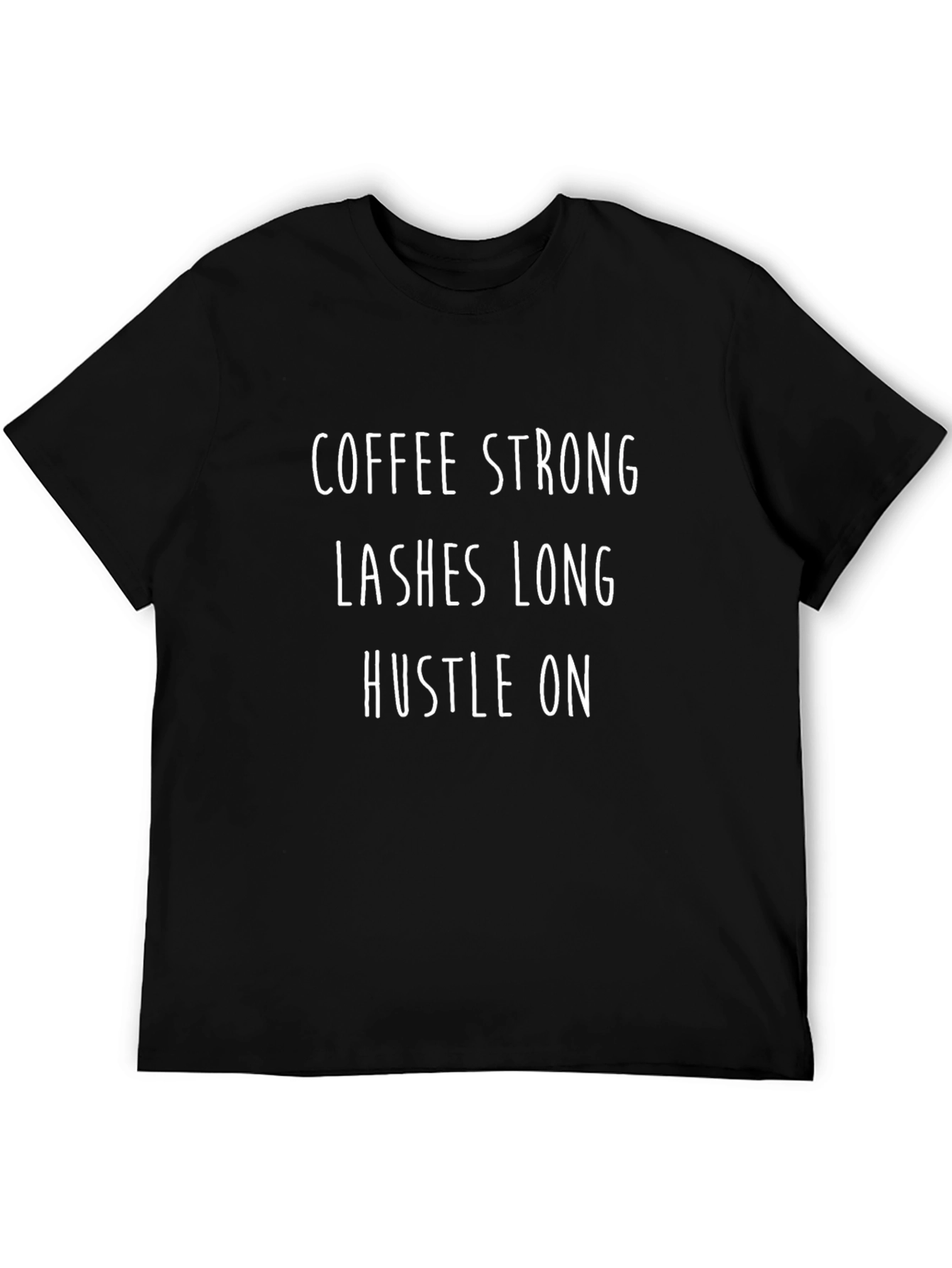 Coffee Strong Lashes Long Hustle On Tee