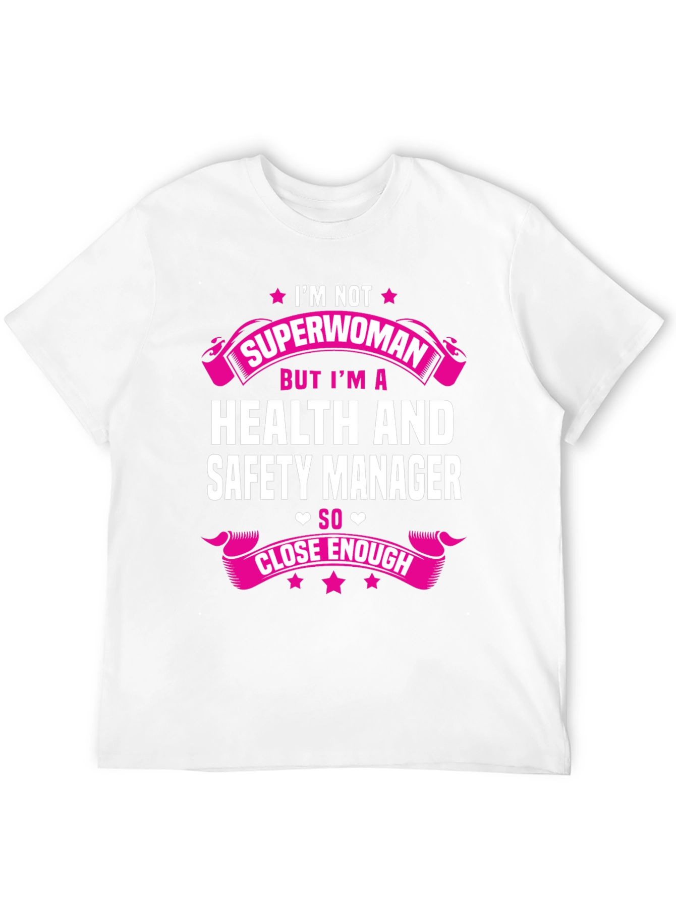 Health and Safety Manager T-Shirt - Superwoman Close Enough