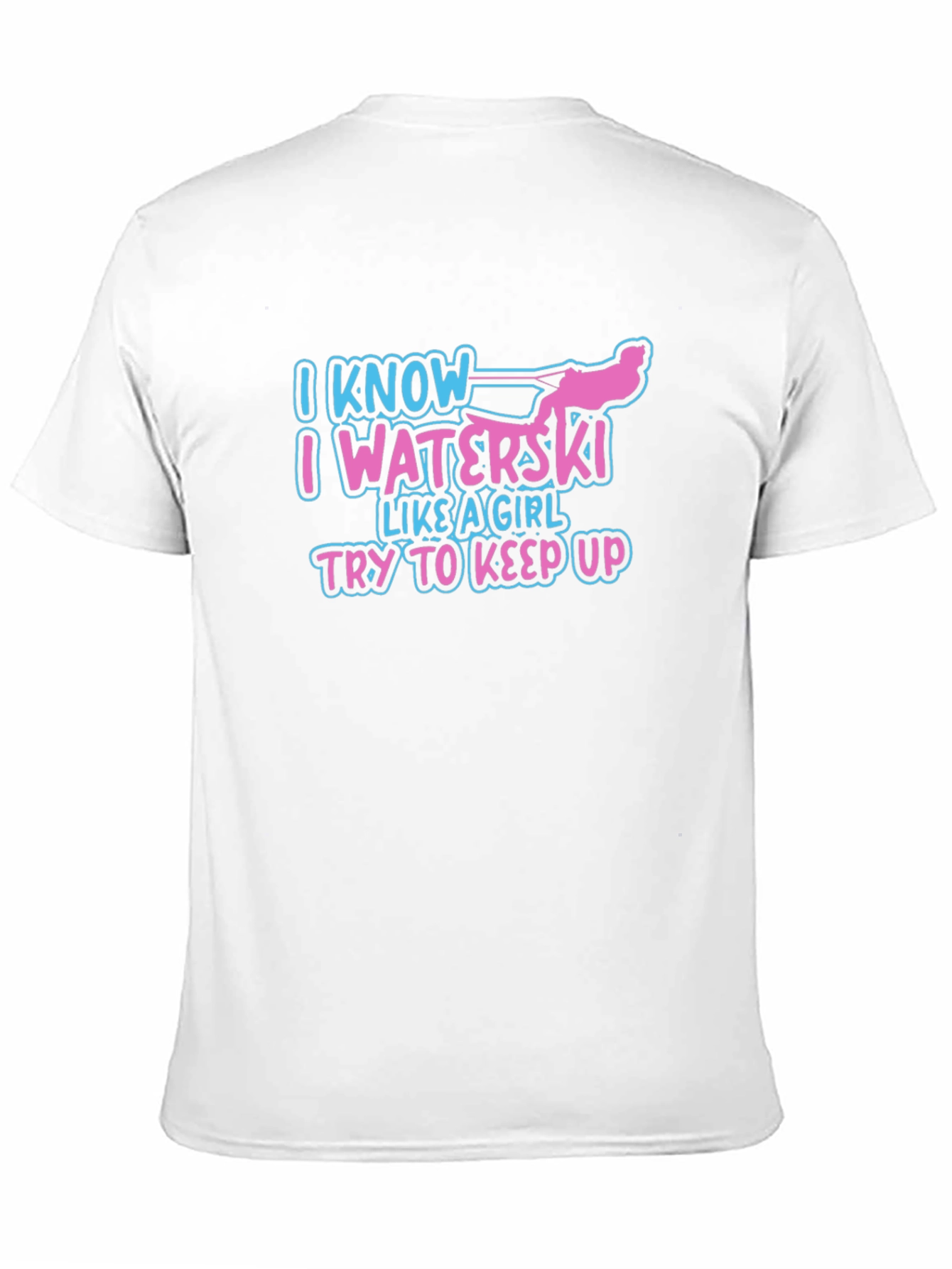 I Know I Waterski Like a Girl T-Shirt