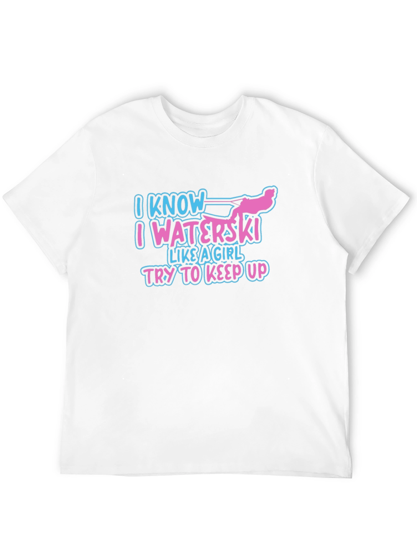 I Know I Waterski Like a Girl T-Shirt