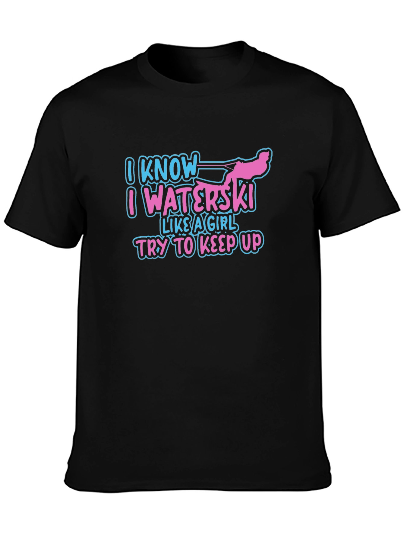 I Know I Waterski Like a Girl T-Shirt