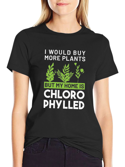Funny Plant Lover T-Shirt - Chlorophylled