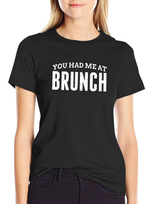You Had Me At Brunch T-Shirt
