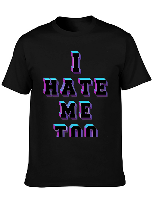 I Hate Me Too Graphic T-Shirt - Black Tee