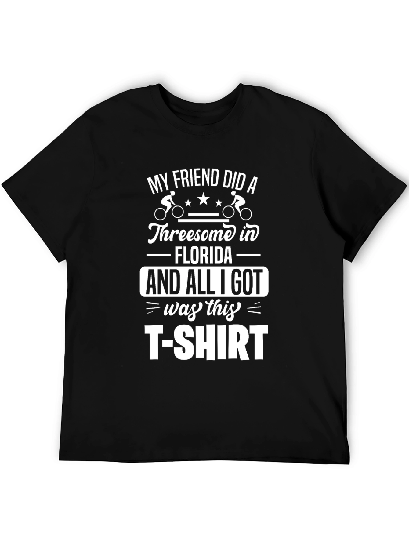 My Friend Did a Threesome Funny Graphic T-Shirt