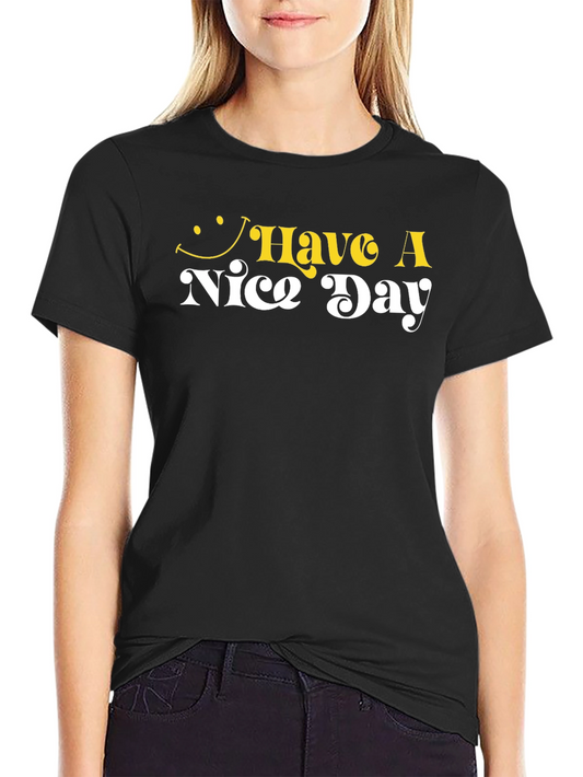 Have A Nice Day Graphic Tee - Black Cotton Comfort