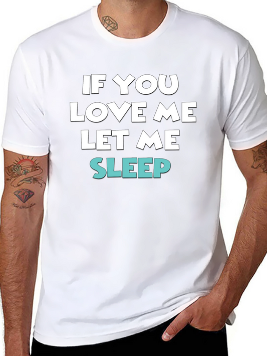 If You Love Me Let Me Sleep Tee