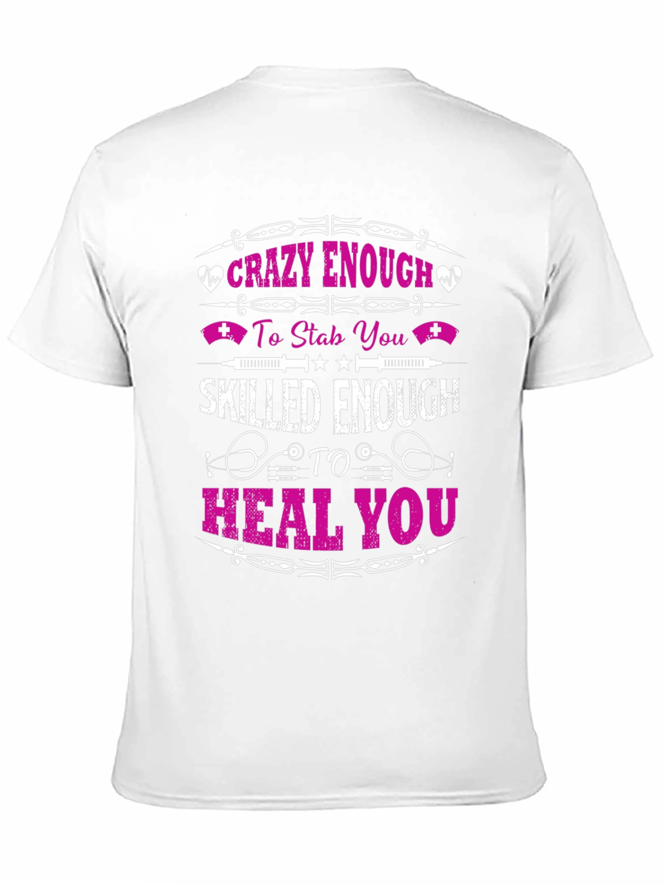 Crazy Enough to Stab Nurse T-Shirt