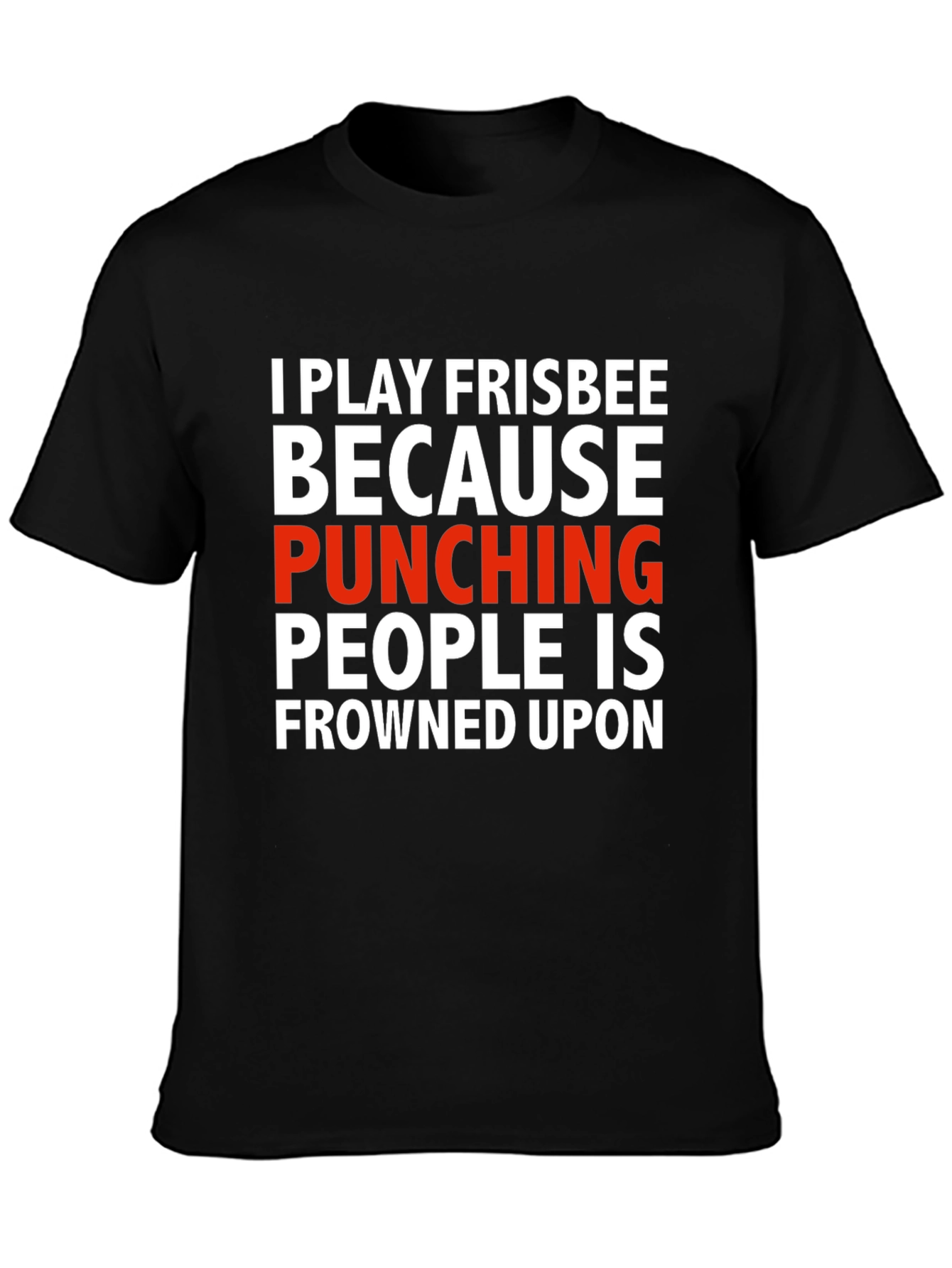 Funny Frisbee T-Shirt: Punching People Is Frowned Upon