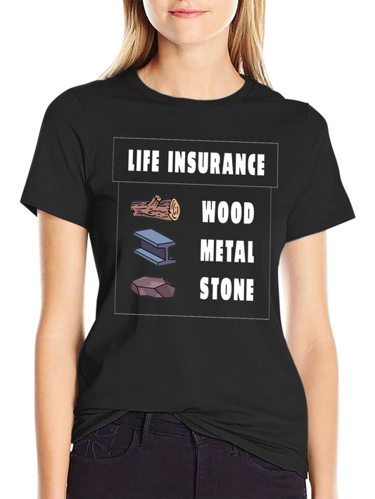 Life Insurance Wood Metal Stone Graphic T-Shirt