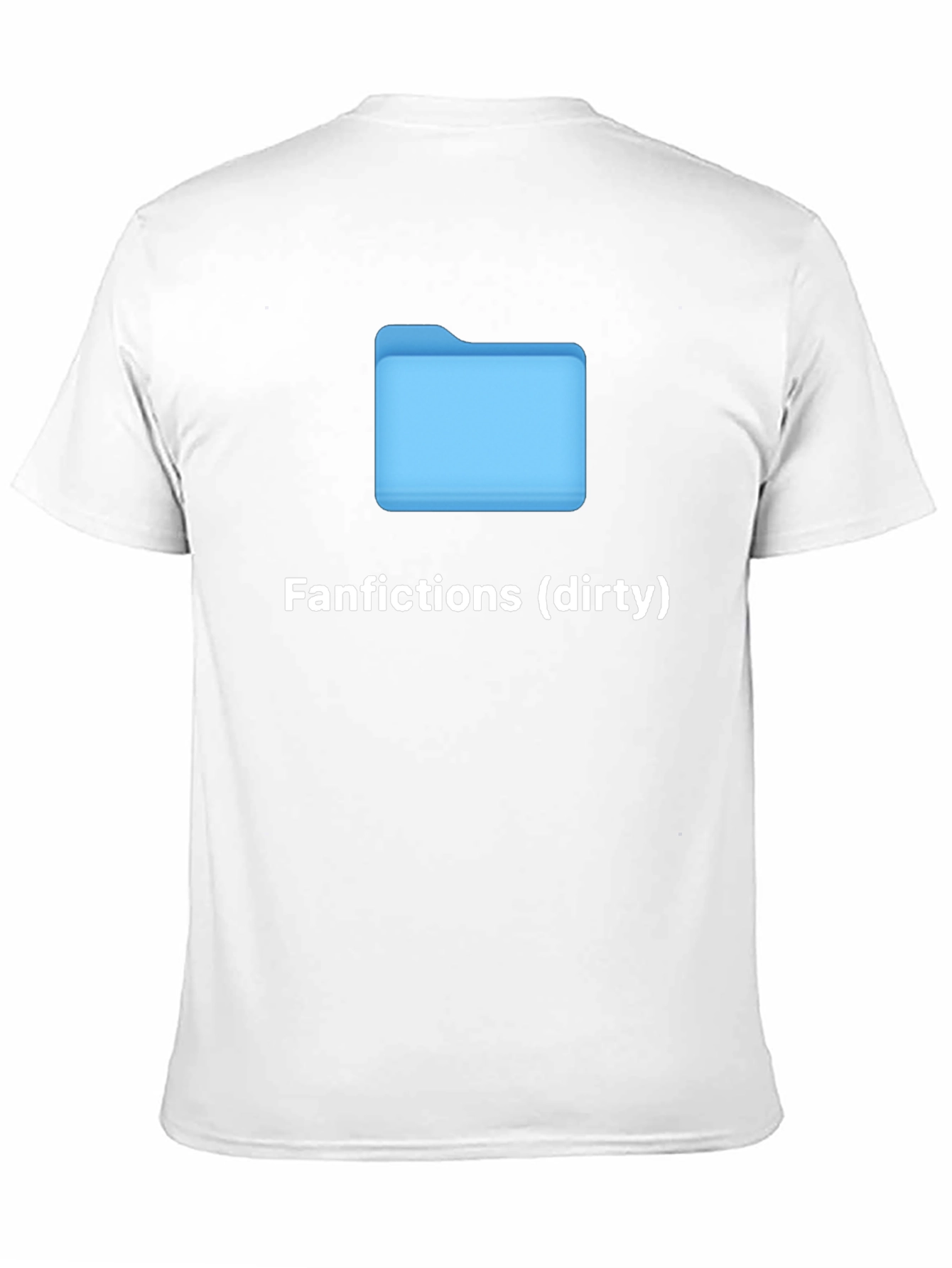 Fanfictions (Dirty) T-Shirt - Humorous Graphic Tee