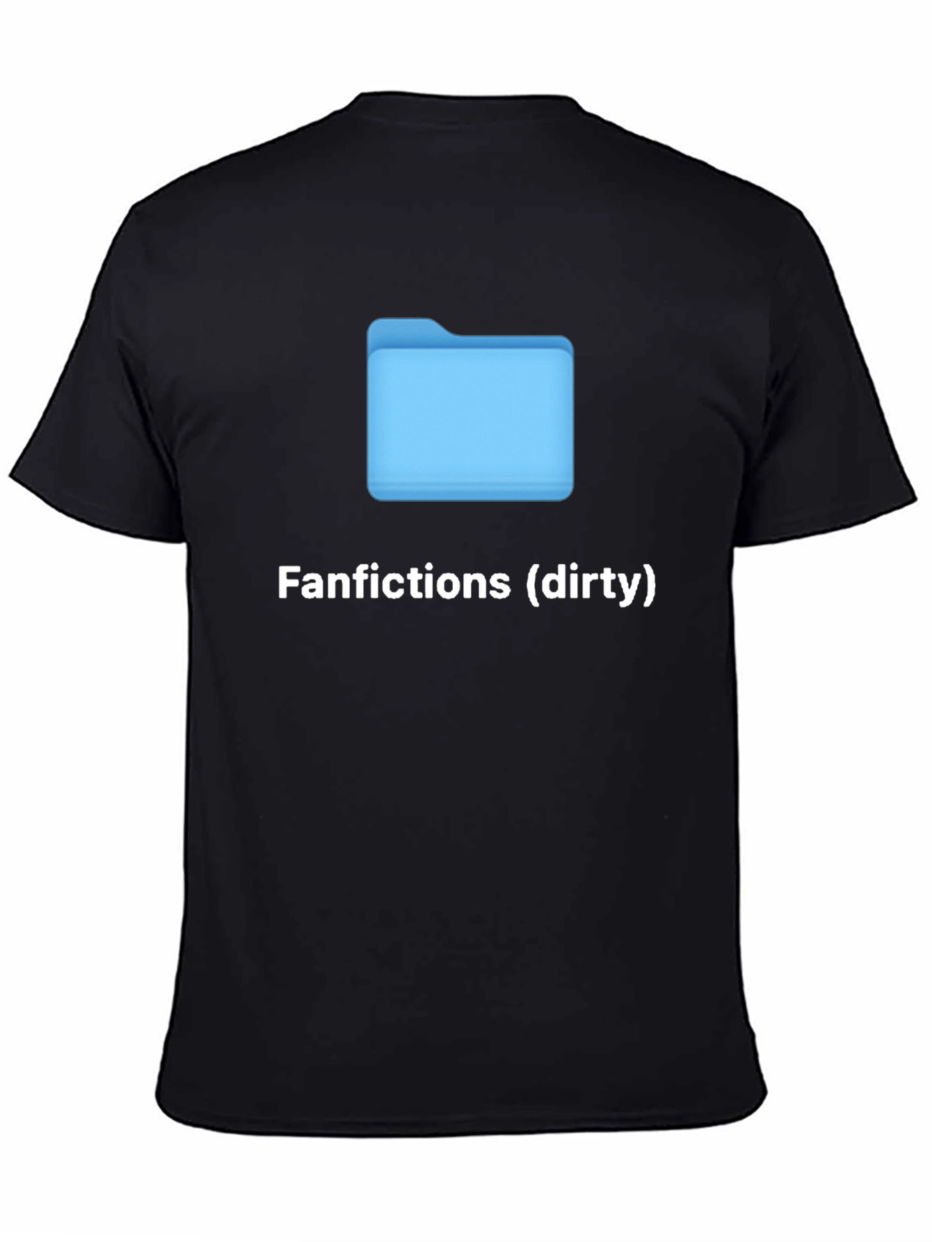 Fanfictions (Dirty) T-Shirt - Humorous Graphic Tee