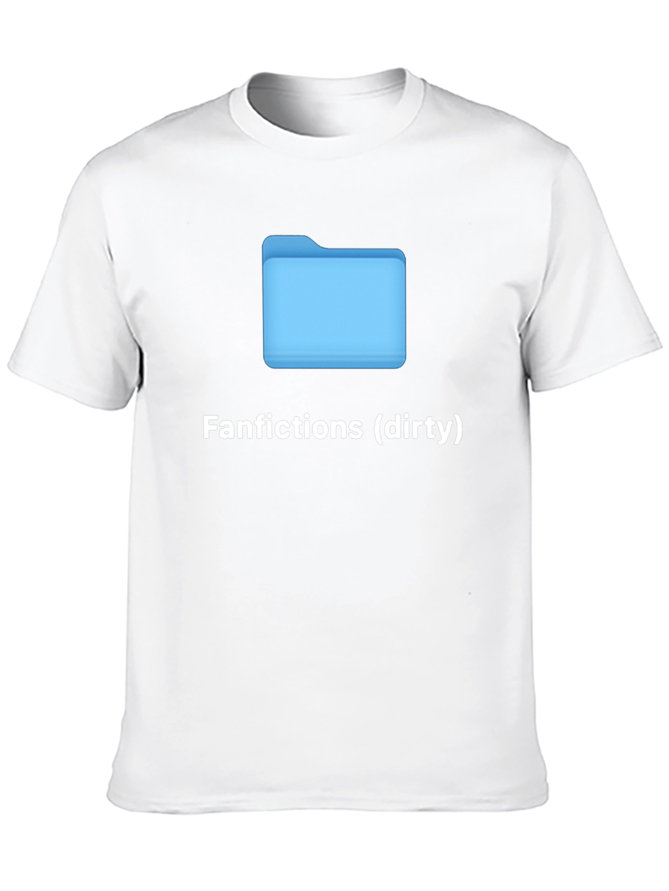 Fanfictions (Dirty) T-Shirt - Humorous Graphic Tee