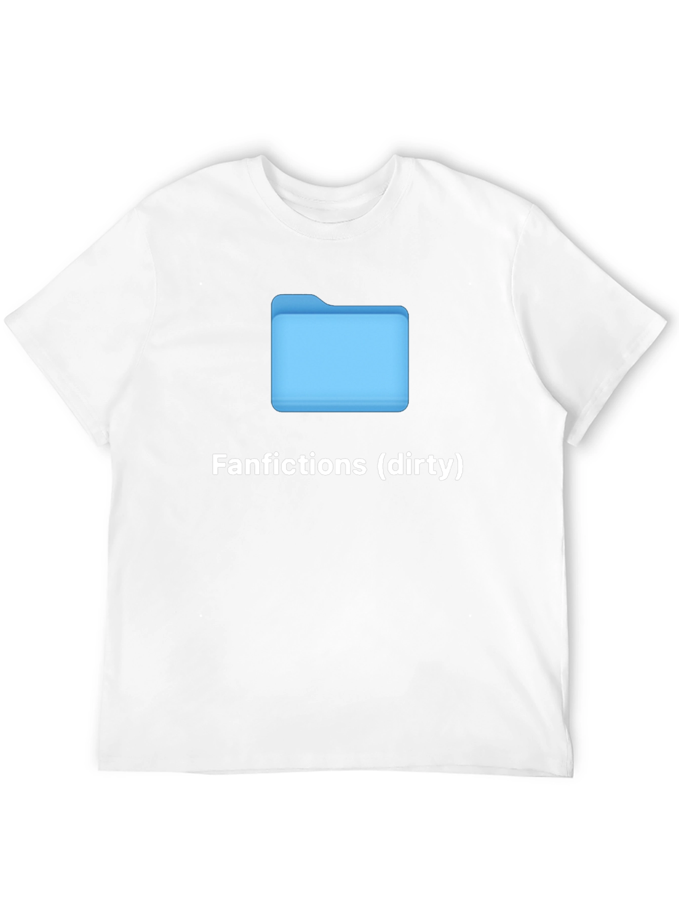 Fanfictions (Dirty) T-Shirt - Humorous Graphic Tee