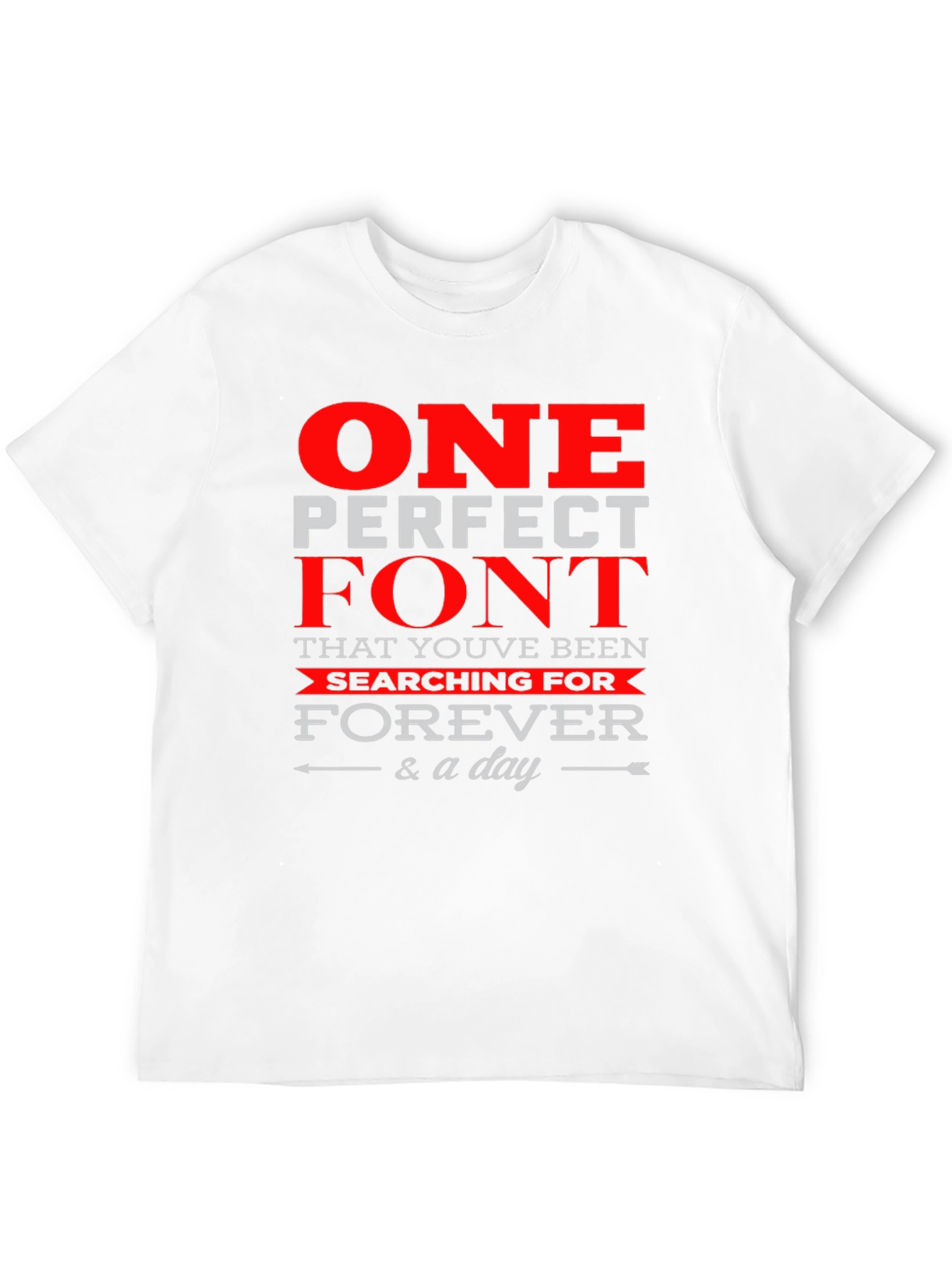 One Perfect Font T-Shirt - Stylish Graphic Tee