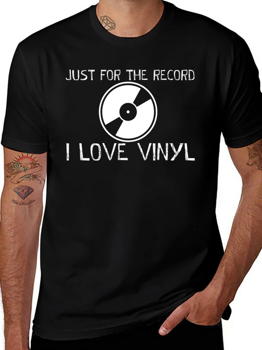 Just For the Record I Love Vinyl T-Shirt