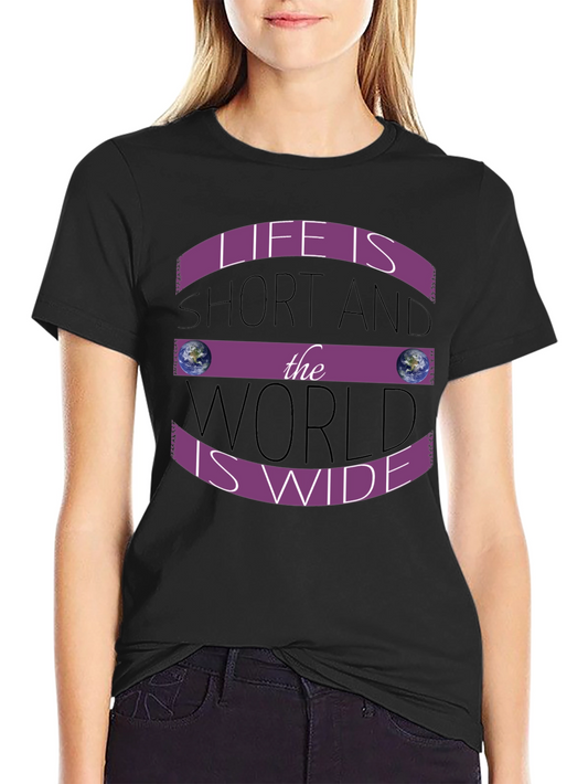 Life is Short World is Wide T-Shirt