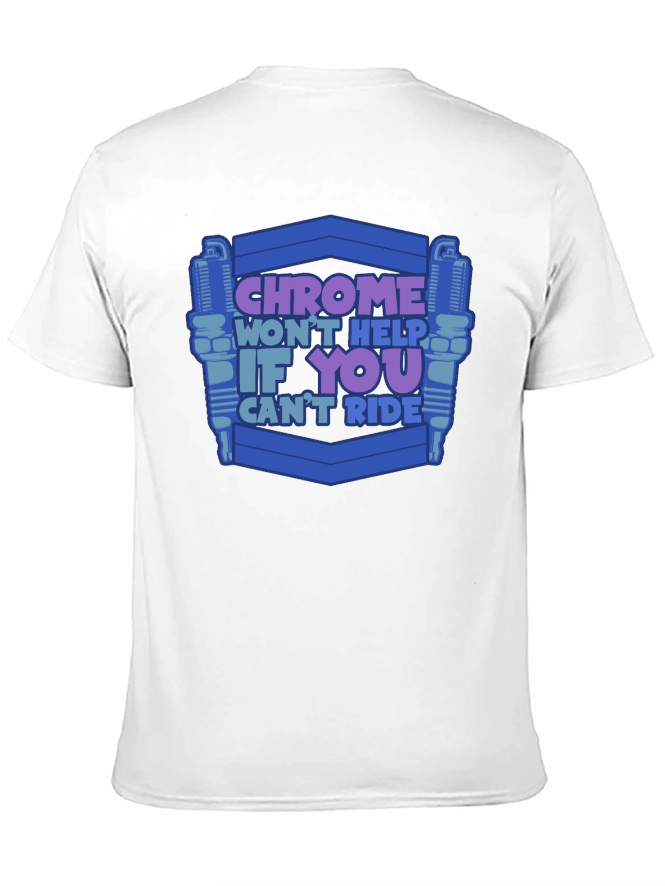 Chrome Wont Help If You Cant Ride T-Shirt