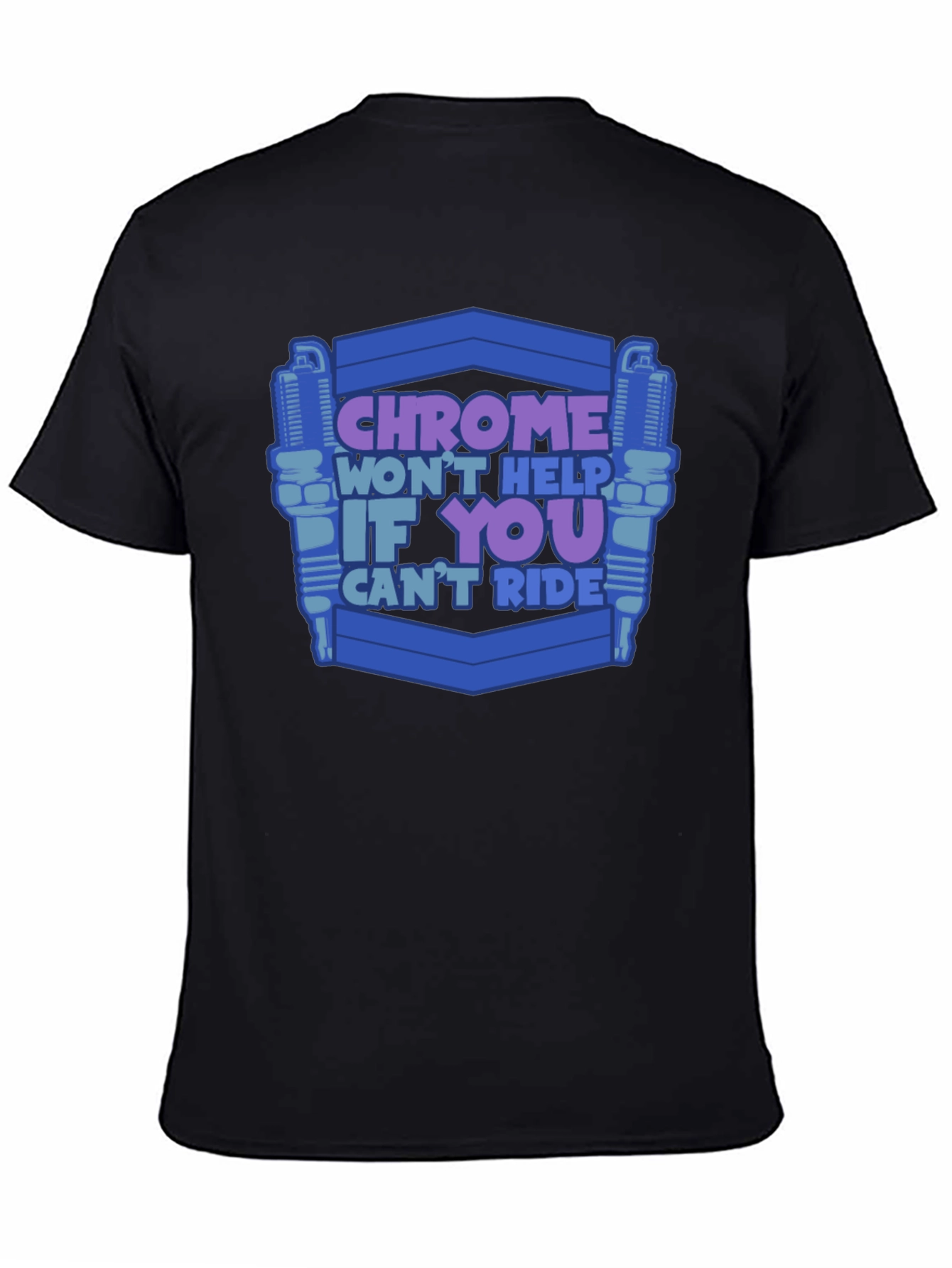 Chrome Wont Help If You Cant Ride T-Shirt