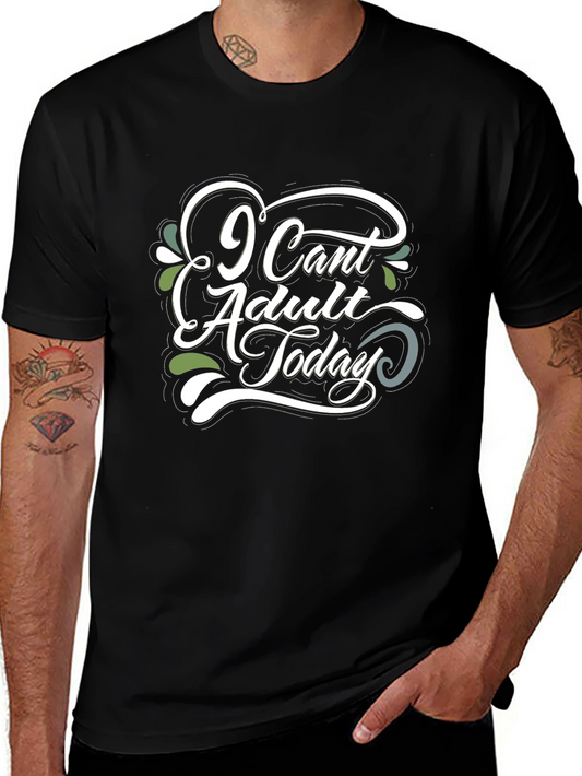 I Cant Adult Today Graphic Tee - Black Cotton T-Shirt