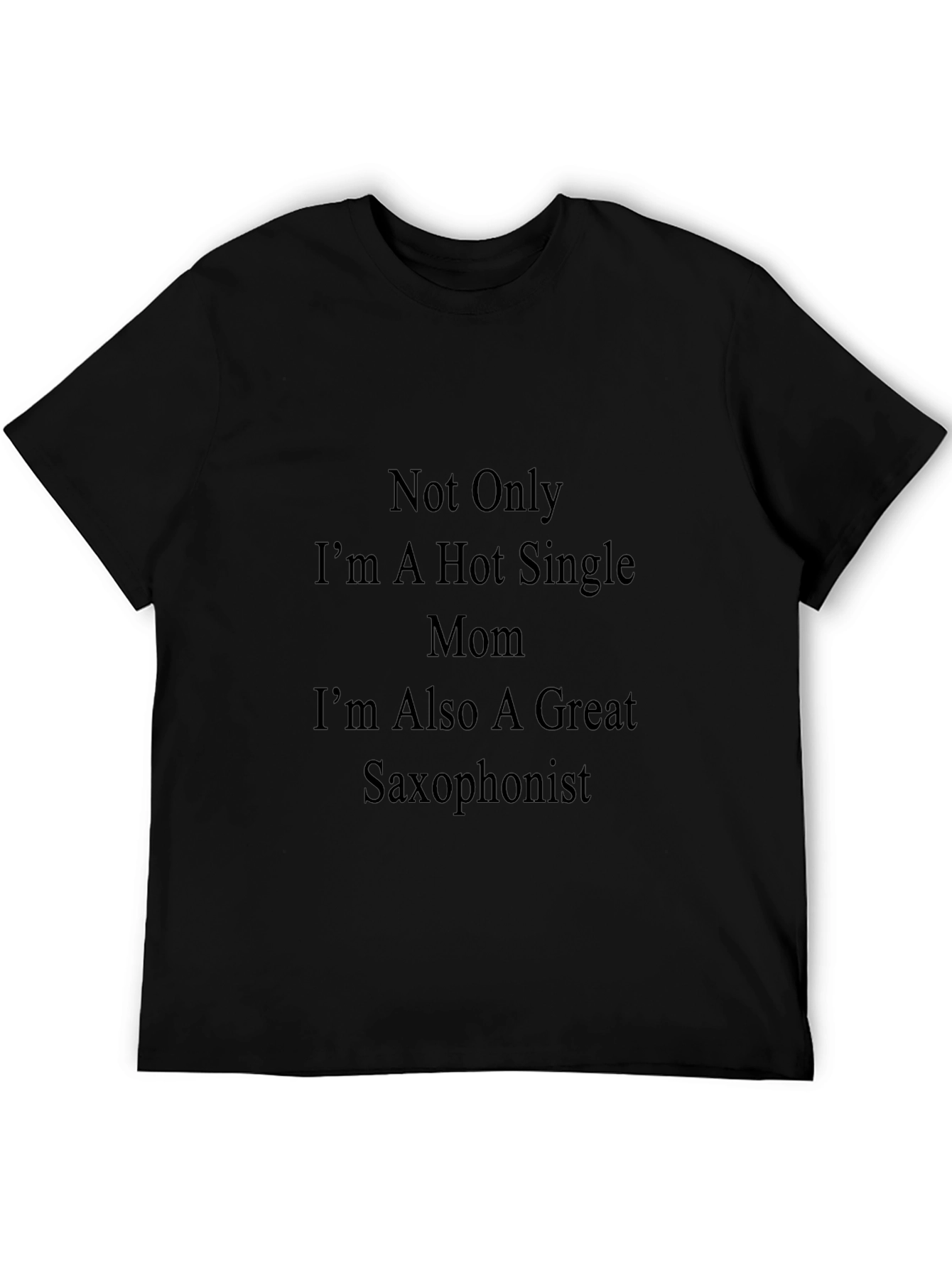 Hot Single Mom Saxophonist T-Shirt