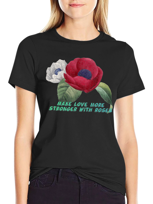 Floral Rose Graphic T-Shirt - Love & Strength