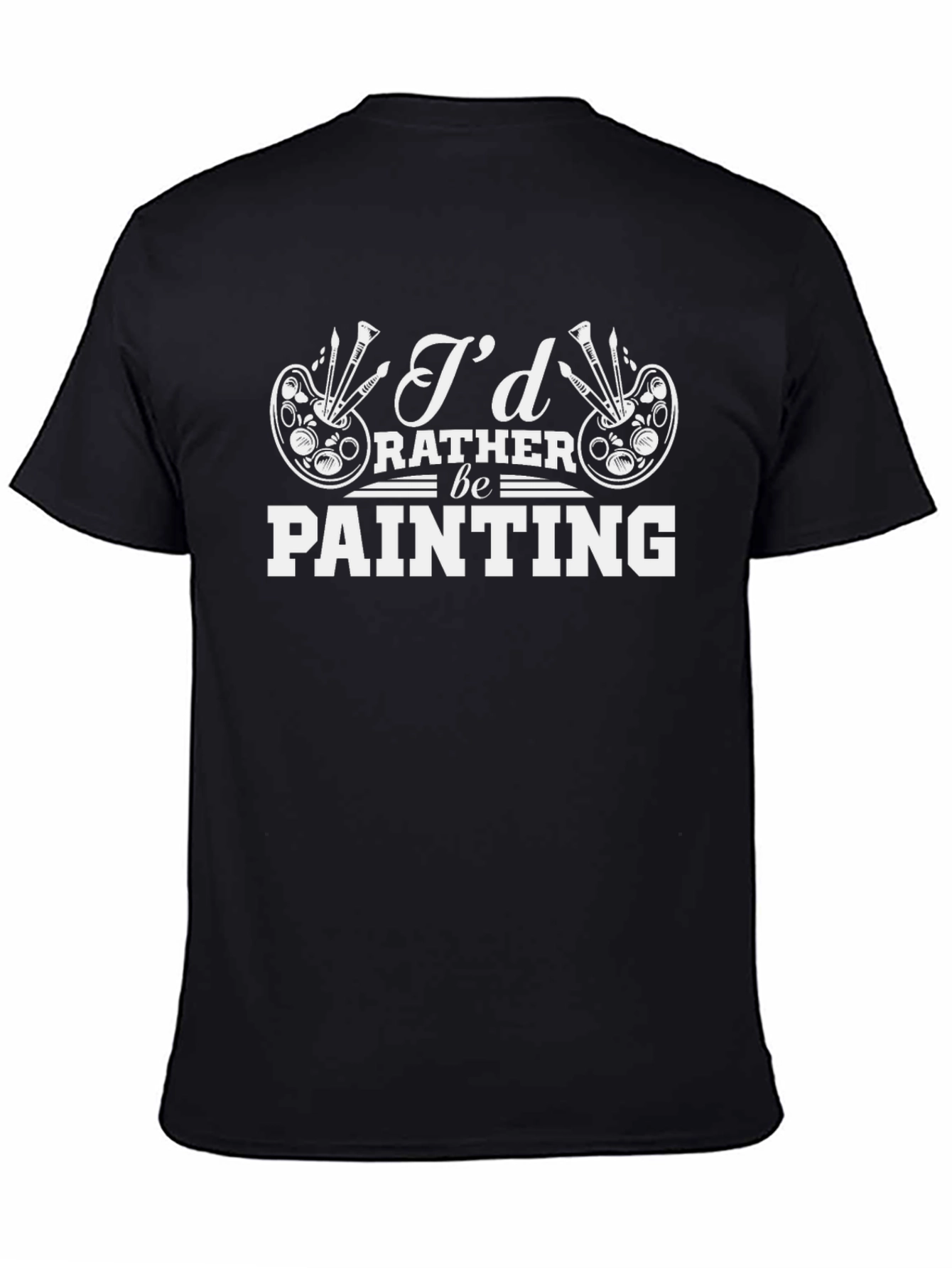 Id Rather Be Painting Graphic T-Shirt