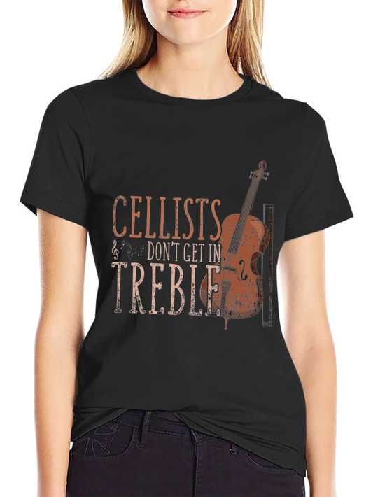 Cellists Dont Get In Treble Graphic T-Shirt