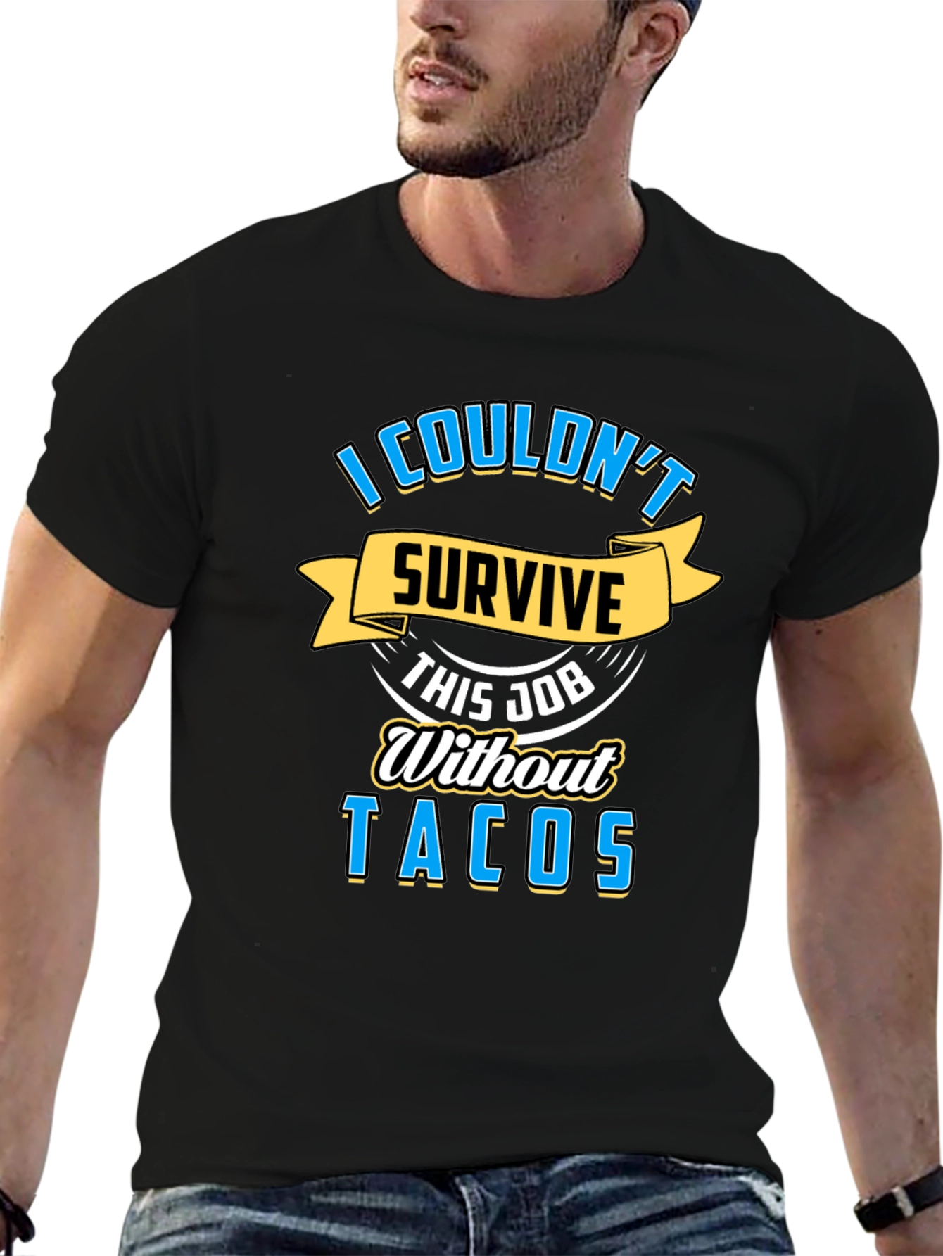 I Couldnt Survive This Job Without Tacos Graphic Tee