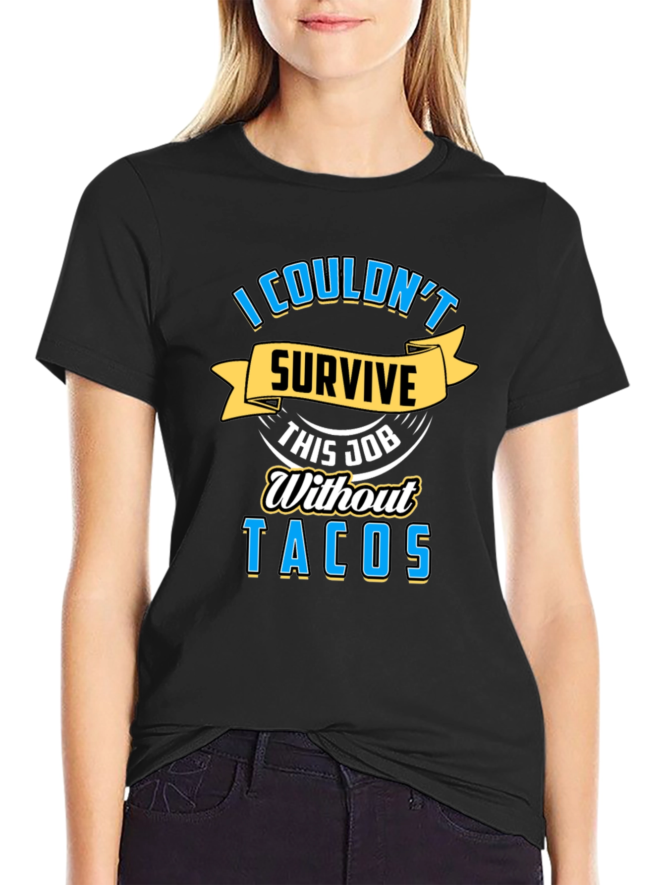 I Couldnt Survive This Job Without Tacos Graphic Tee