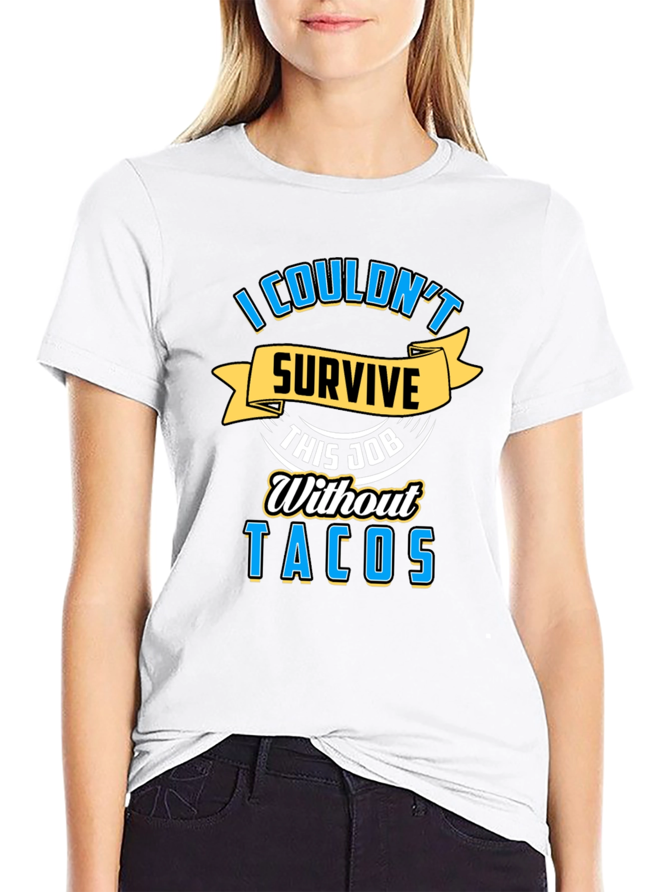 I Couldnt Survive This Job Without Tacos Graphic Tee