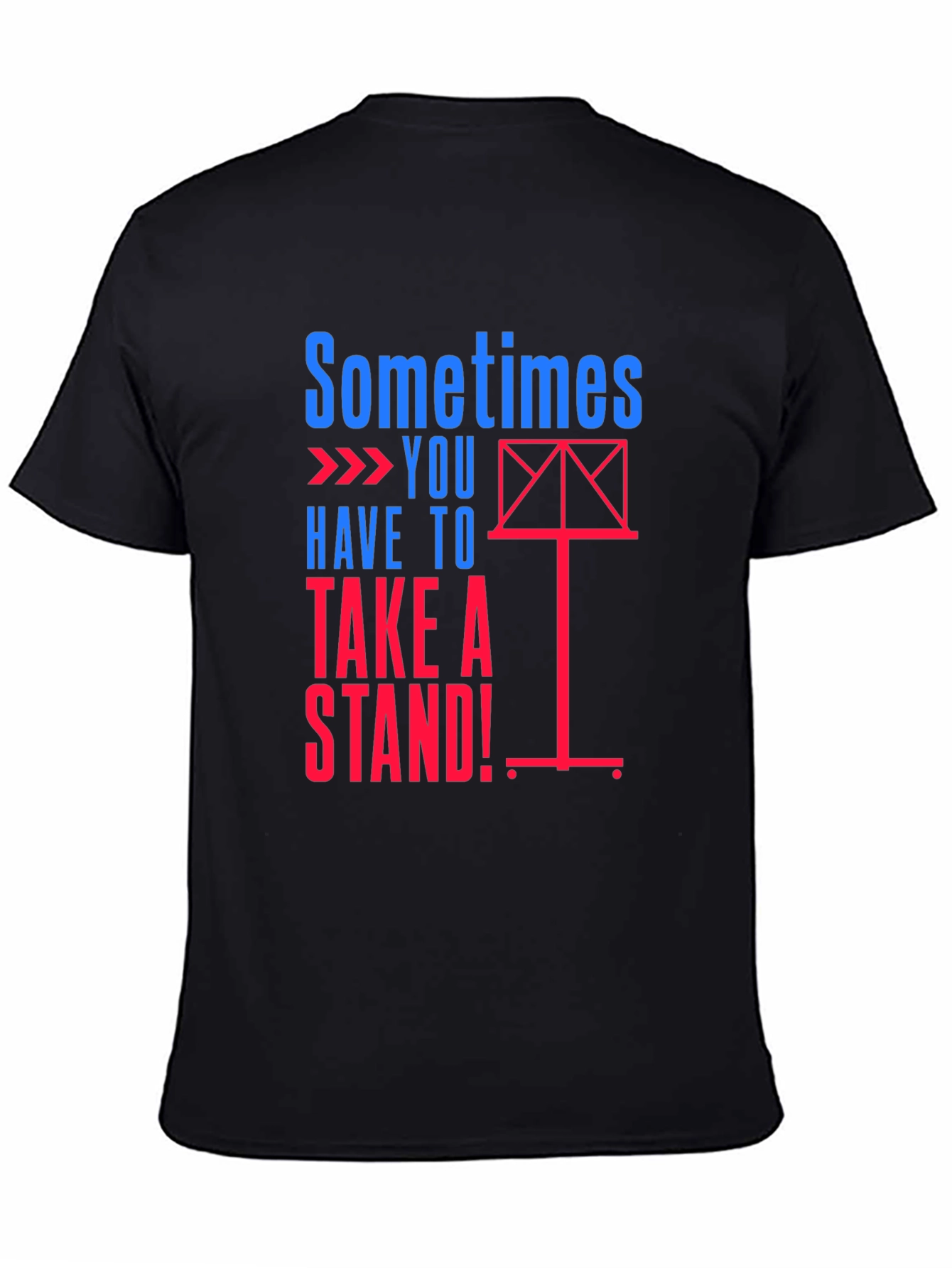 Sometimes You Have to Take a Stand! T-Shirt
