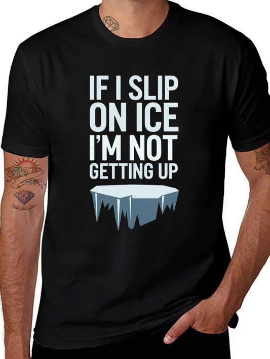 Funny Ice Slip T-Shirt - Im Not Getting Up Graphic Tee
