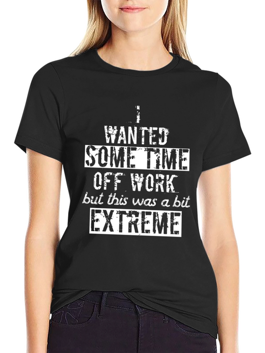 Funny Extreme Time Off Work Black T-Shirt