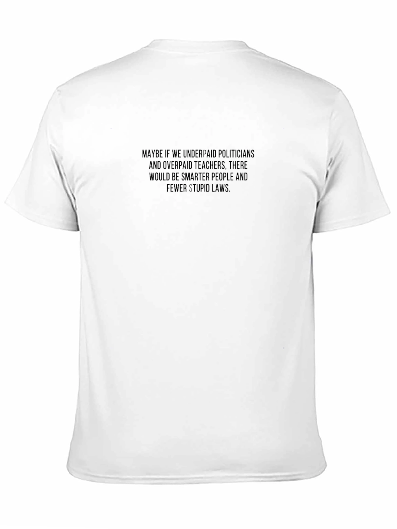 Political Slogan Graphic Tee - Underpaid Politicians