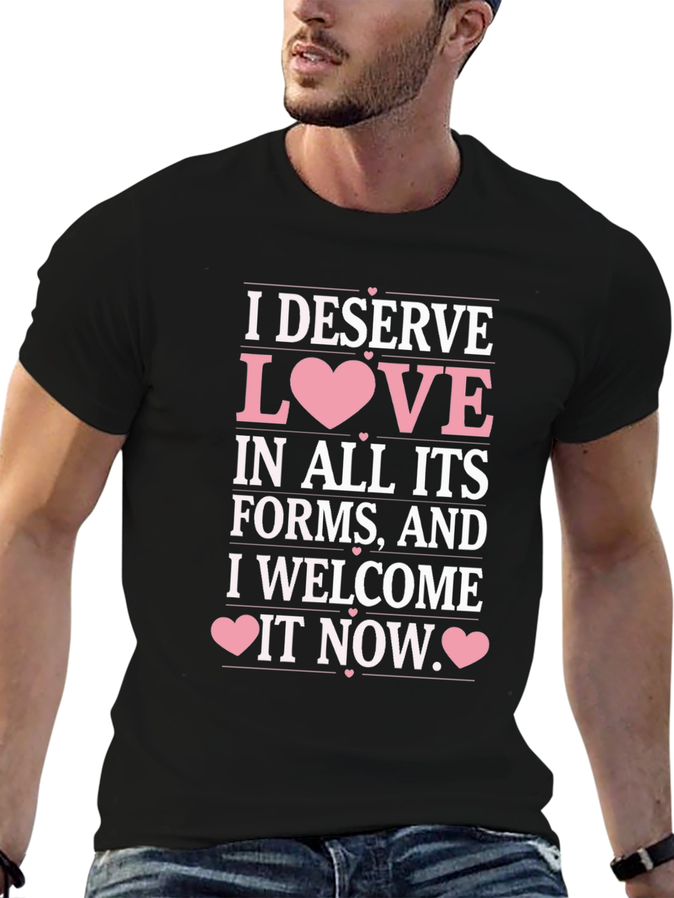 I Deserve Love T-Shirt