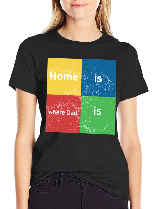 Home is Where Dad is T-Shirt - Fathers Day Tee