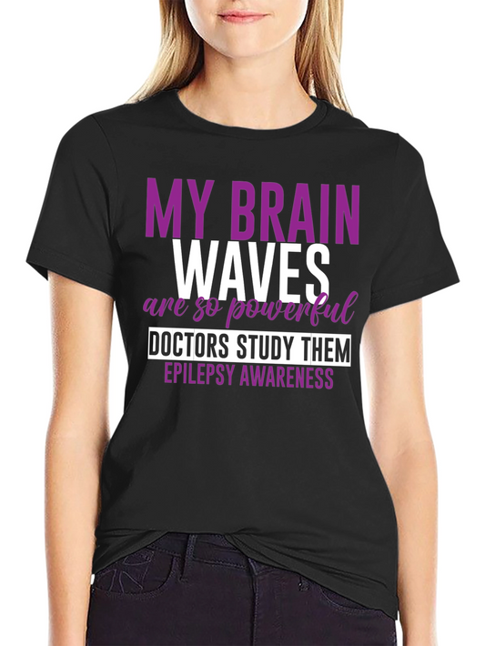 Epilepsy Awareness T-Shirt: My Brain Waves Are Powerful