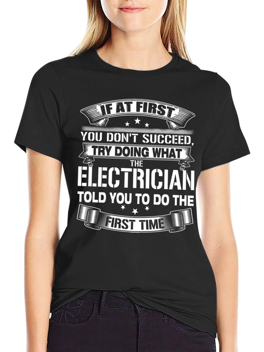 Electrician Humor T-Shirt: If At First...