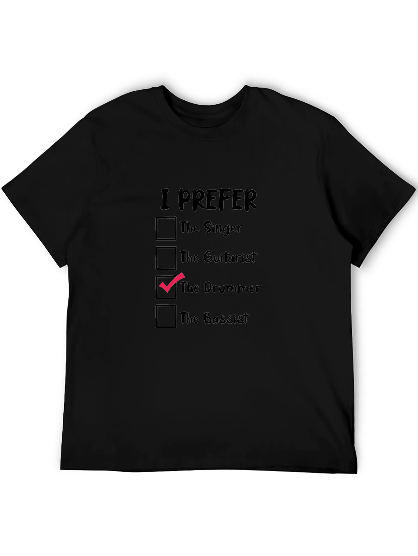 I Prefer The Drummer Black T-Shirt