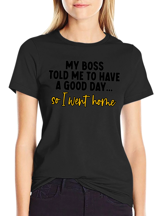 Funny Boss T-Shirt - So I Went Home