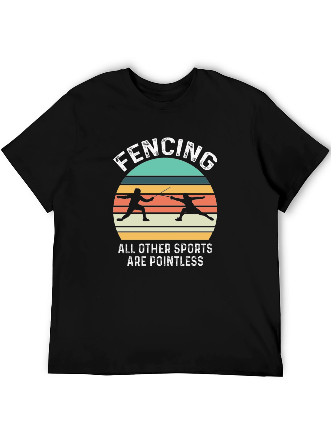 Fencing T-Shirt - All Other Sports Are Pointless