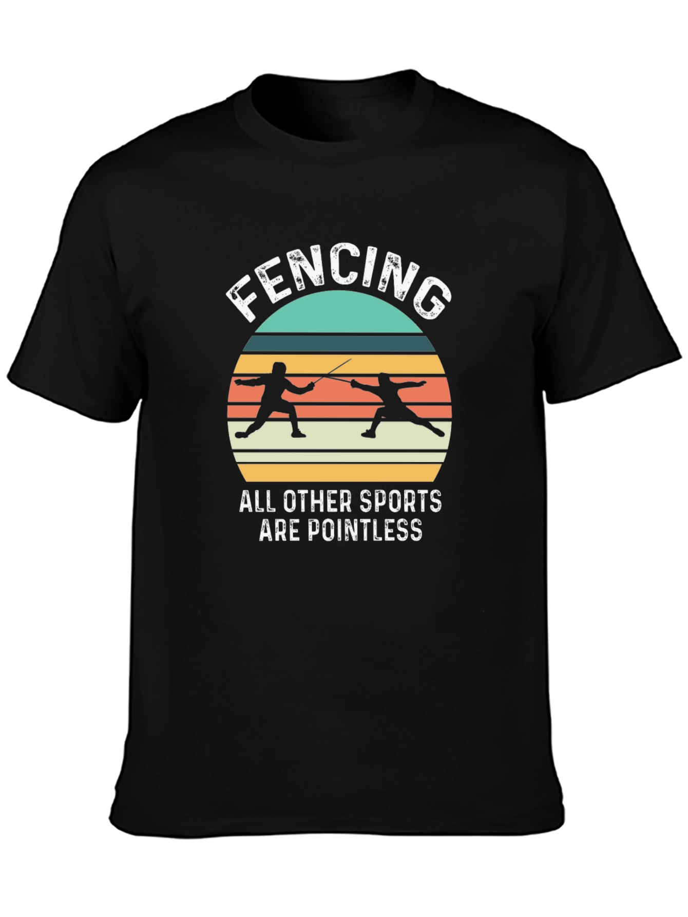 Fencing T-Shirt - All Other Sports Are Pointless