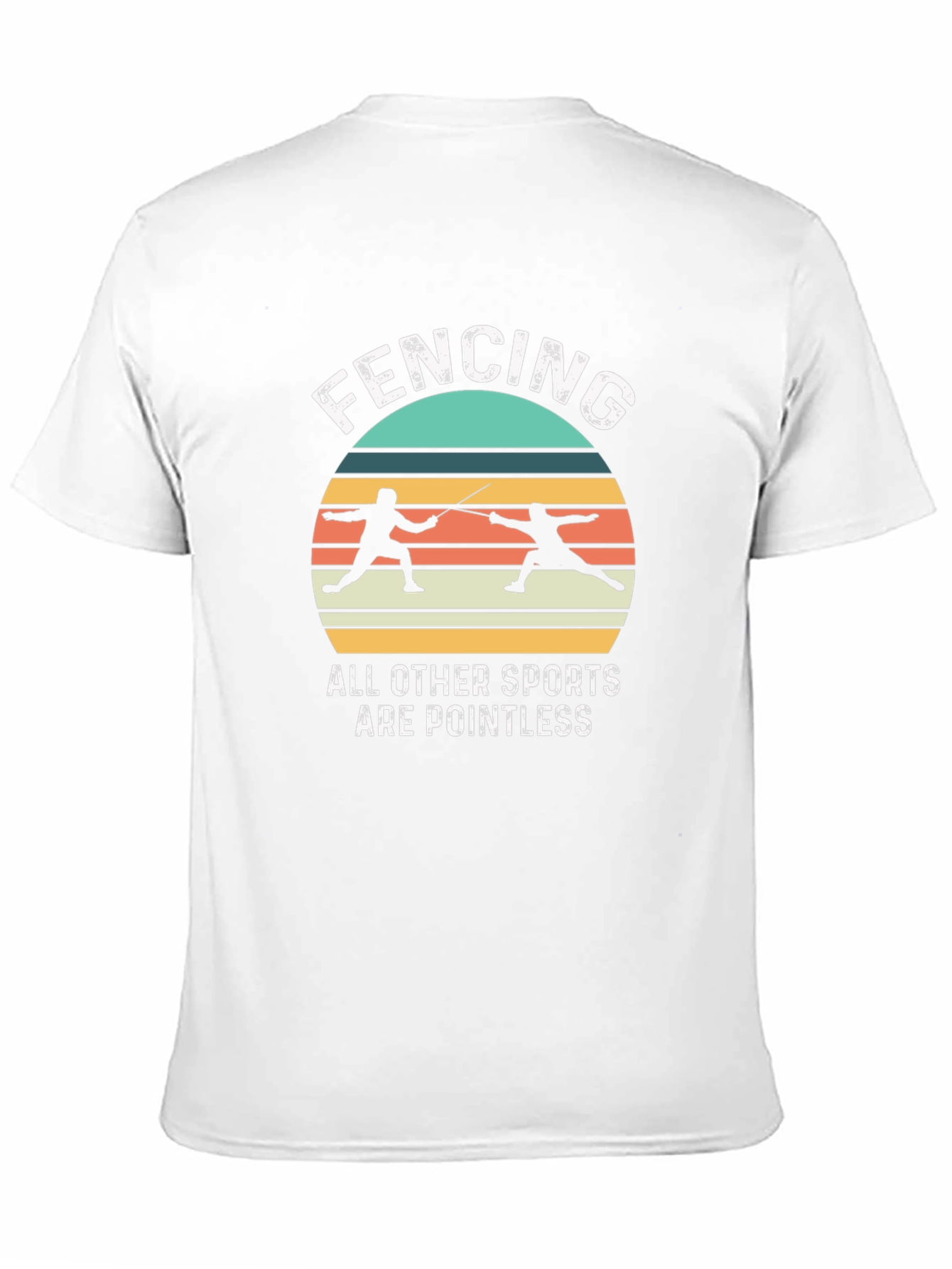 Fencing T-Shirt - All Other Sports Are Pointless
