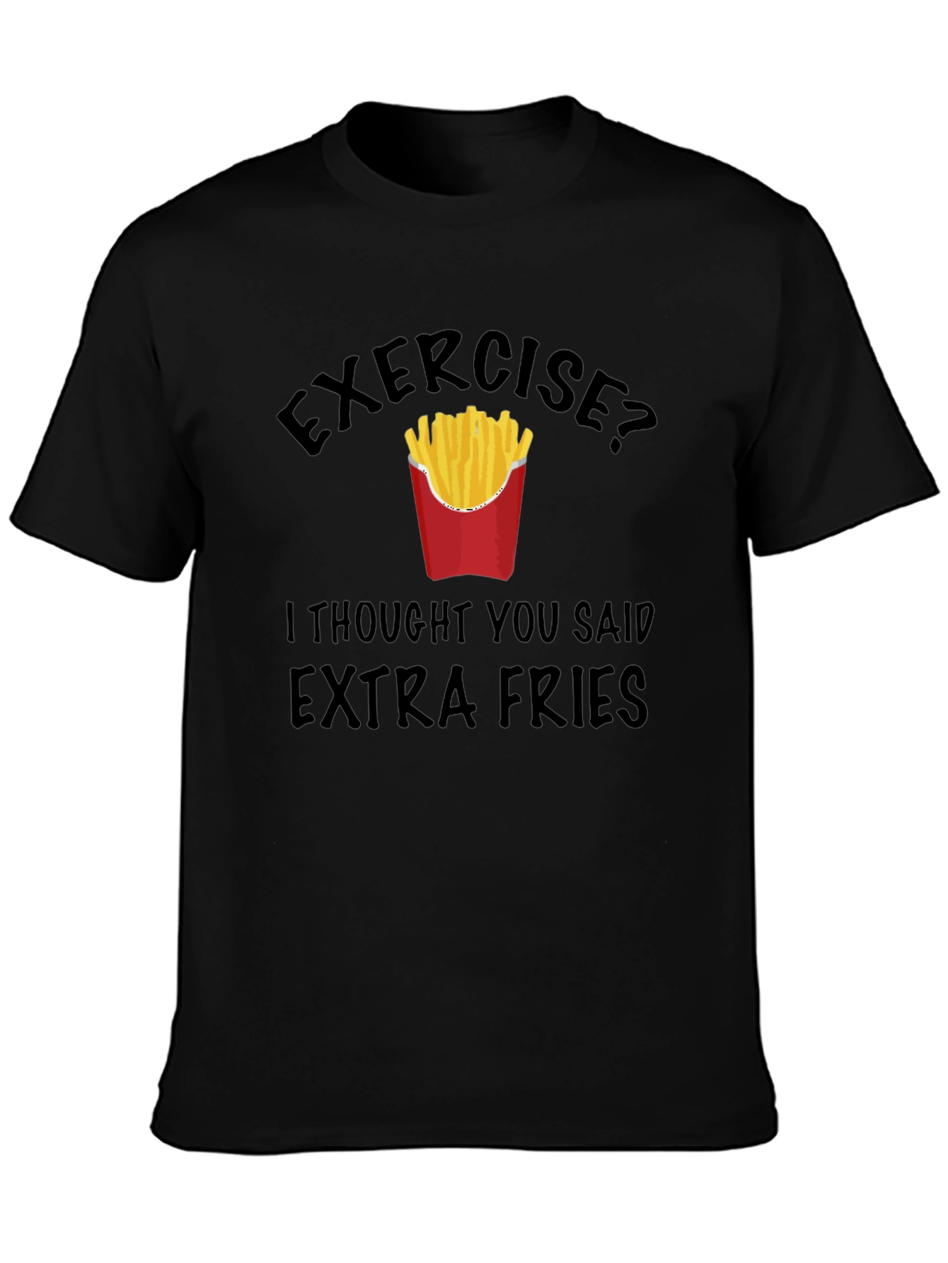 Funny Exercise? Extra Fries Graphic T-Shirt