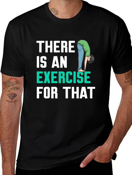 Exercise Humor Tee - There is an Exercise For That!