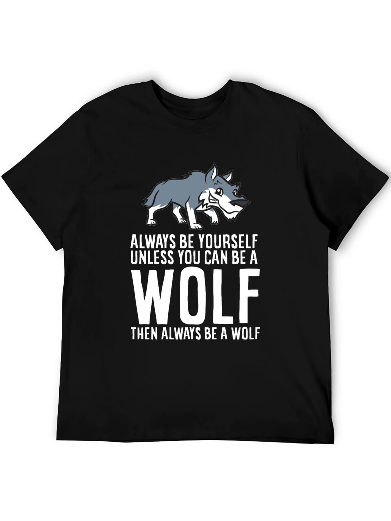 Wolf Graphic Tee - Always Be Yourself Shirt