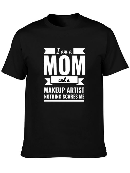 I am a Mom and a Makeup Artist T-Shirt
