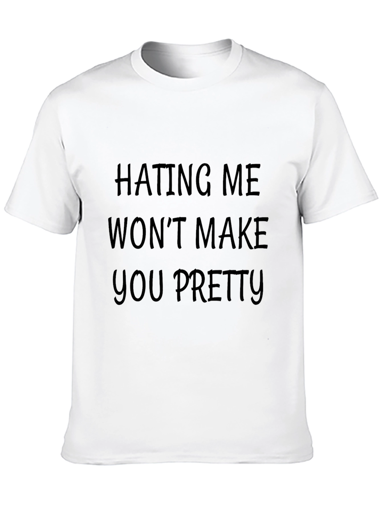 Hating Me Wont Make You Pretty Black T-Shirt