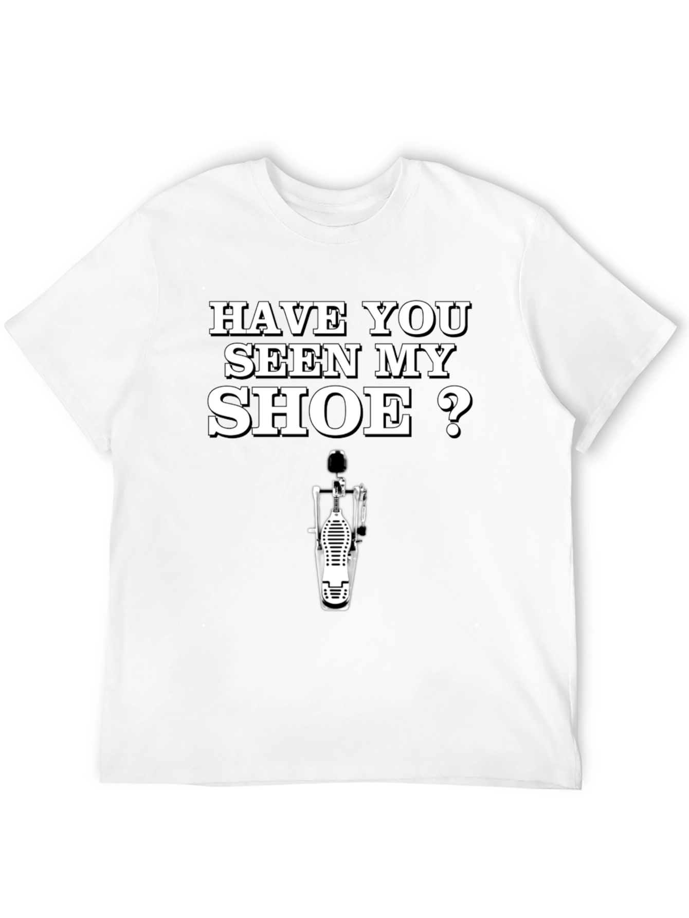 Funny Drummer T-Shirt - Have You Seen My Shoe?